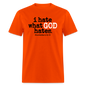 I Hate What God Hates - orange