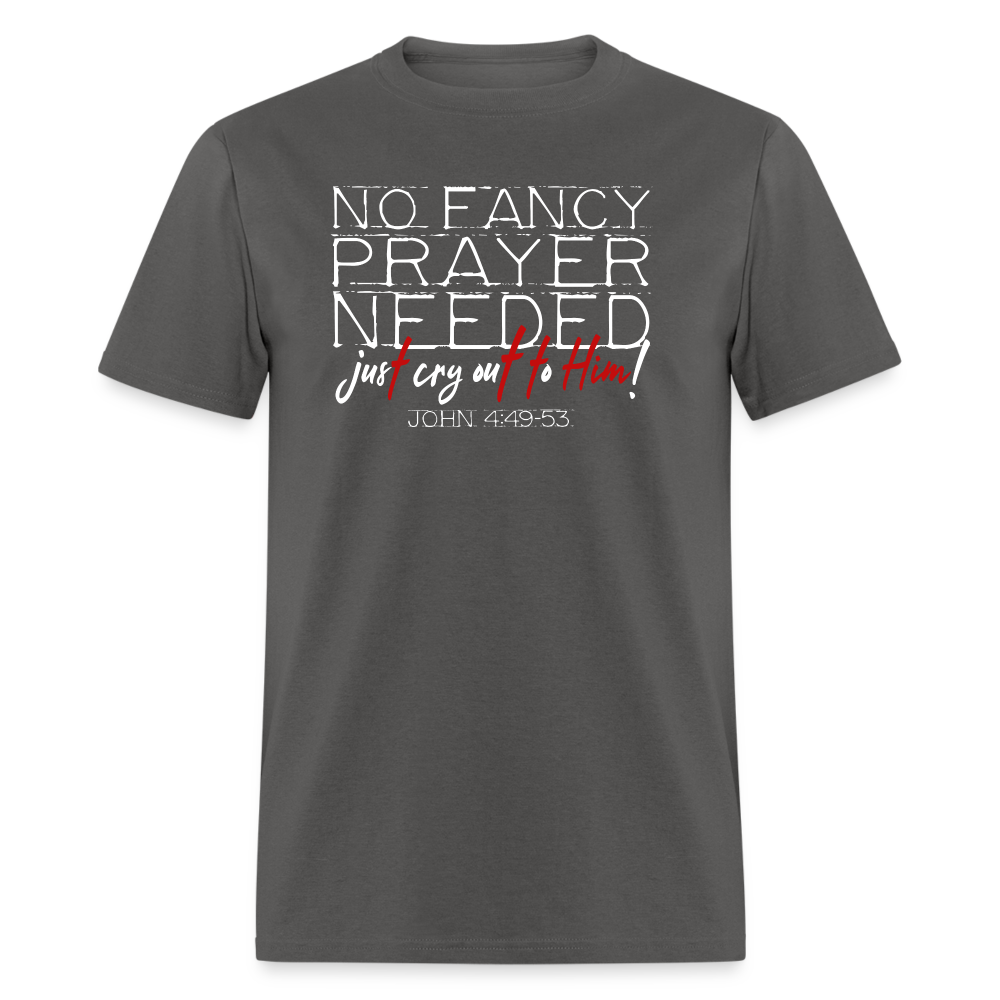 No Fancy Prayer Needed - charcoal