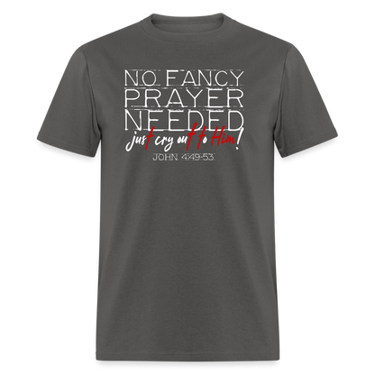 No Fancy Prayer Needed - charcoal