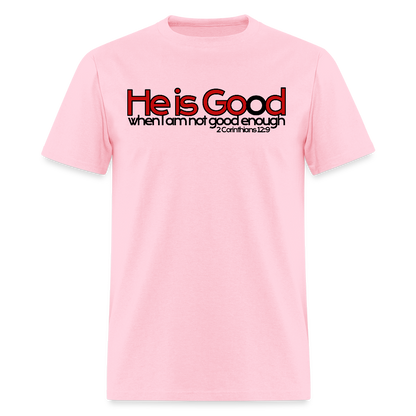 He Is Good When I Am Not - pink