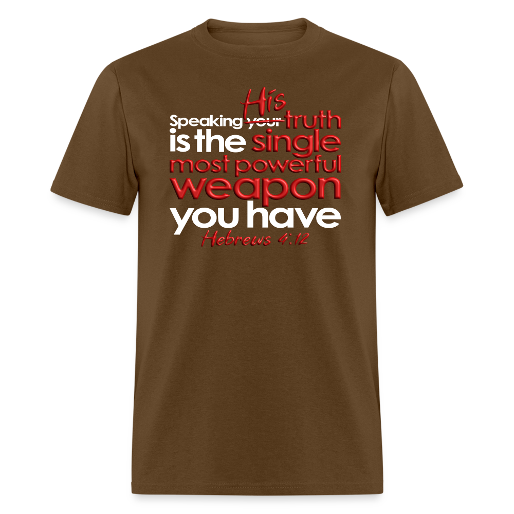 His Truth Single Most Powerful Weapon - brown