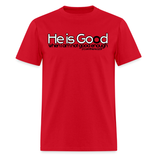 He Is Good When I Am Not - red