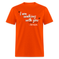 I Am Walking With You - orange