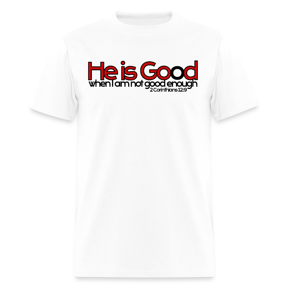 He Is Good When I Am Not - white