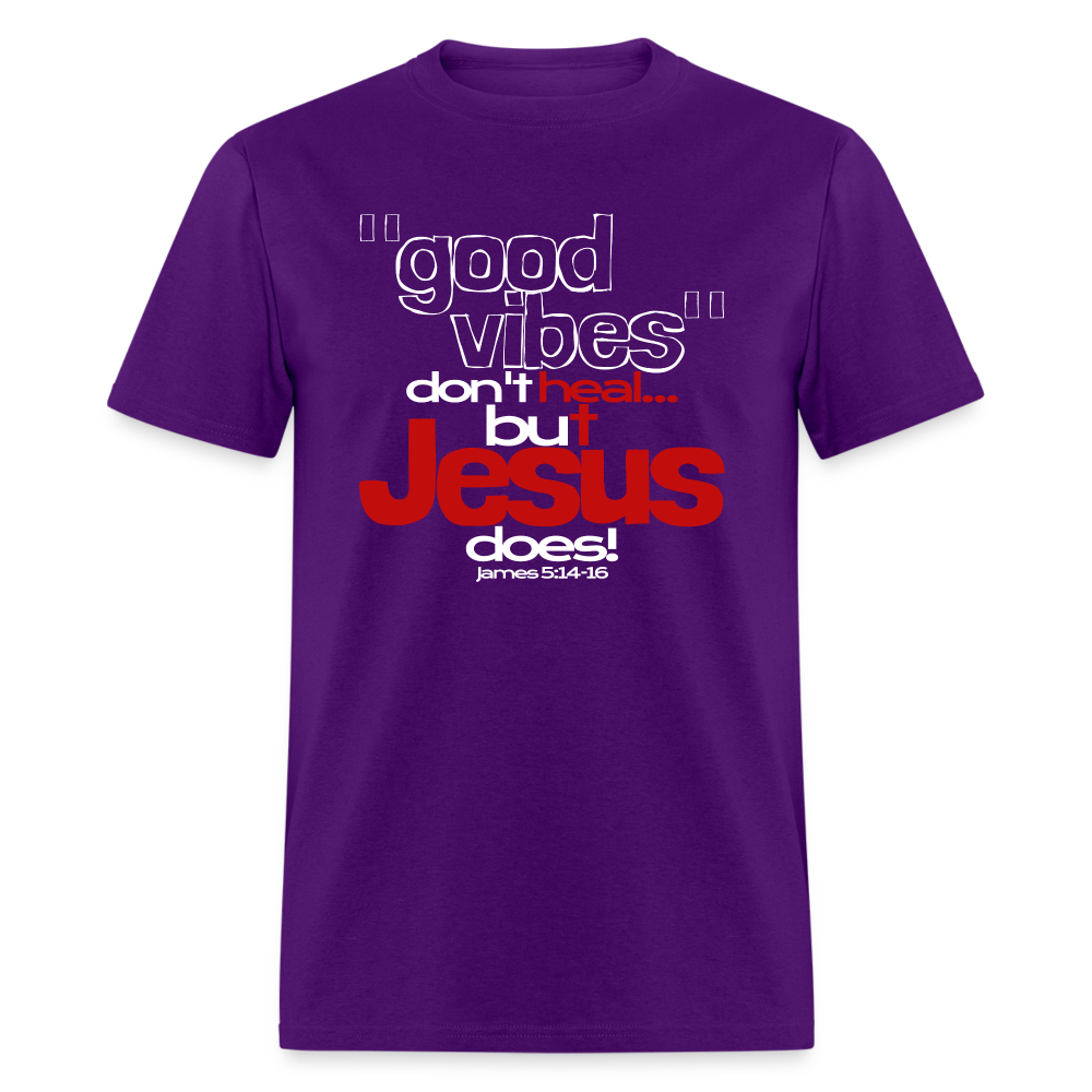 Good Vibes Don't Heal, But Jesus Does! - purple