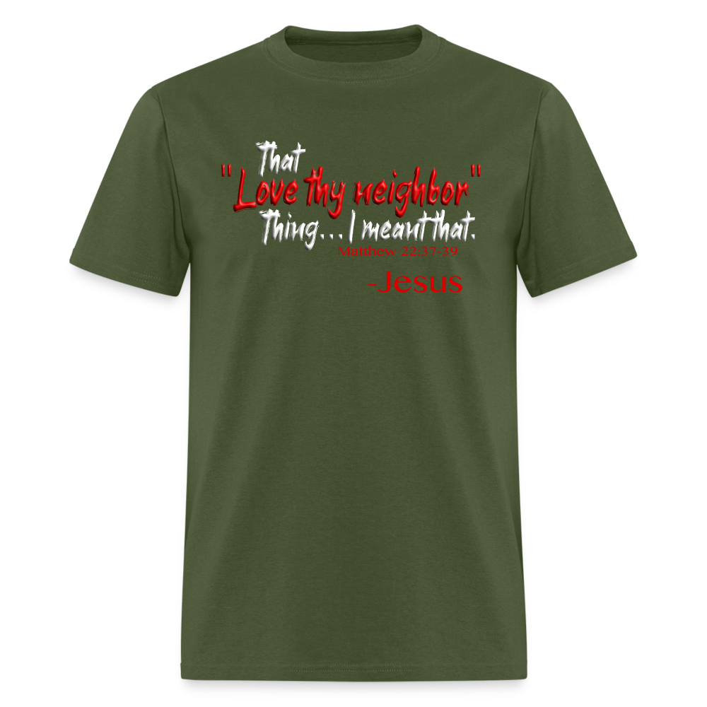 Love Thy Neighbor - military green