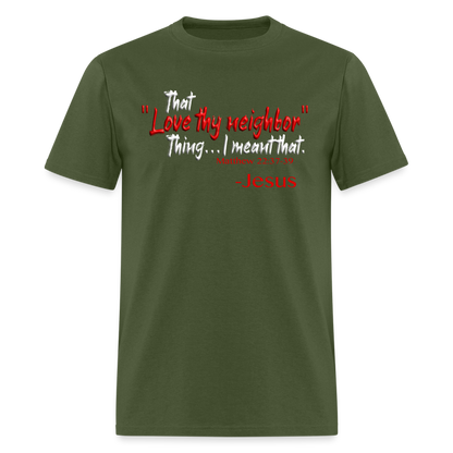Love Thy Neighbor - military green