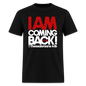 I Am Coming Back - black