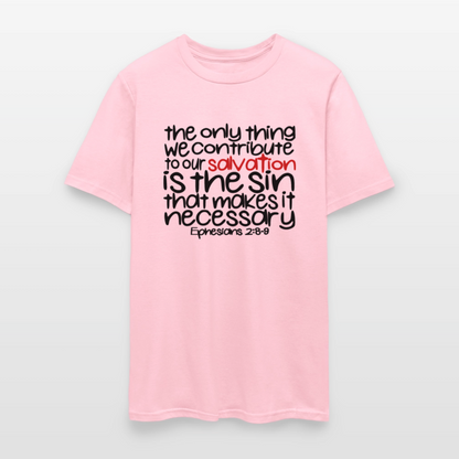 Only Thing We Contribute To Our Salvation - pink