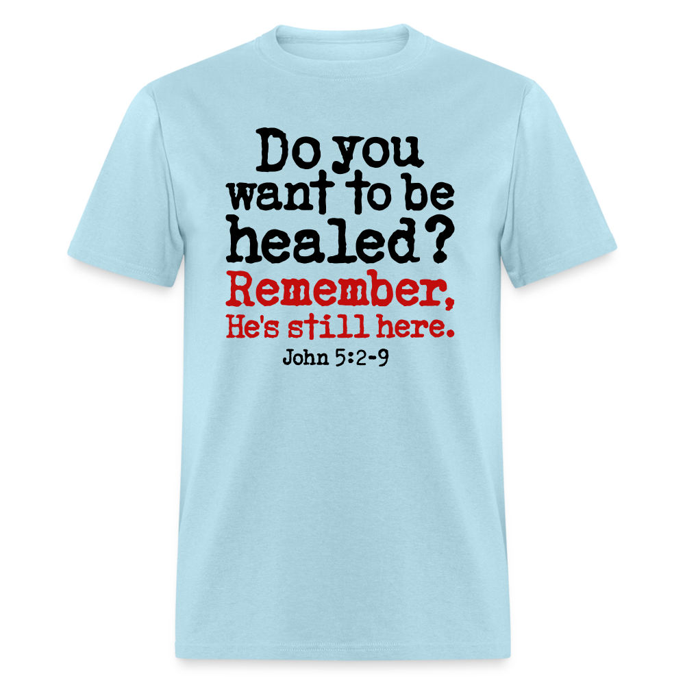 Do You Want To Be Healed - powder blue
