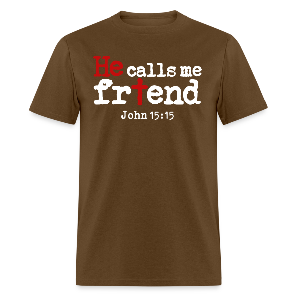 He Calls Me Friend - brown