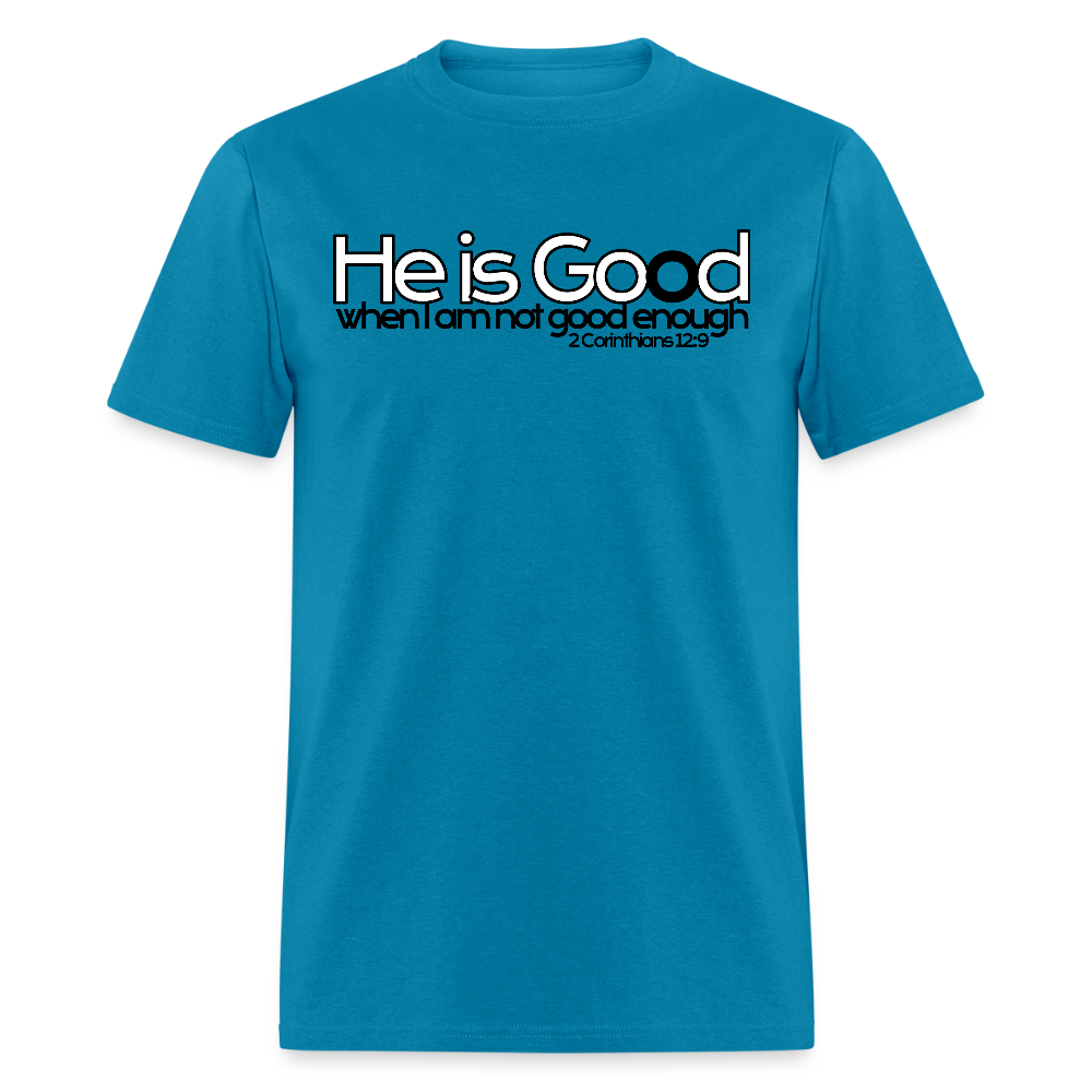 He Is Good When I Am Not - turquoise