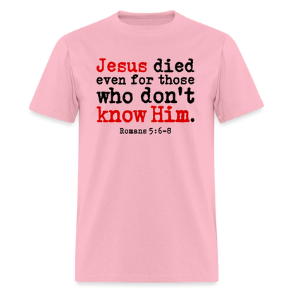 Jesus Died Even for Those Who Don't Know Him - pink