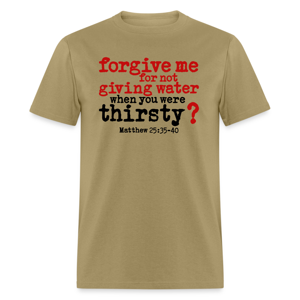 Forgive For Not Water - khaki