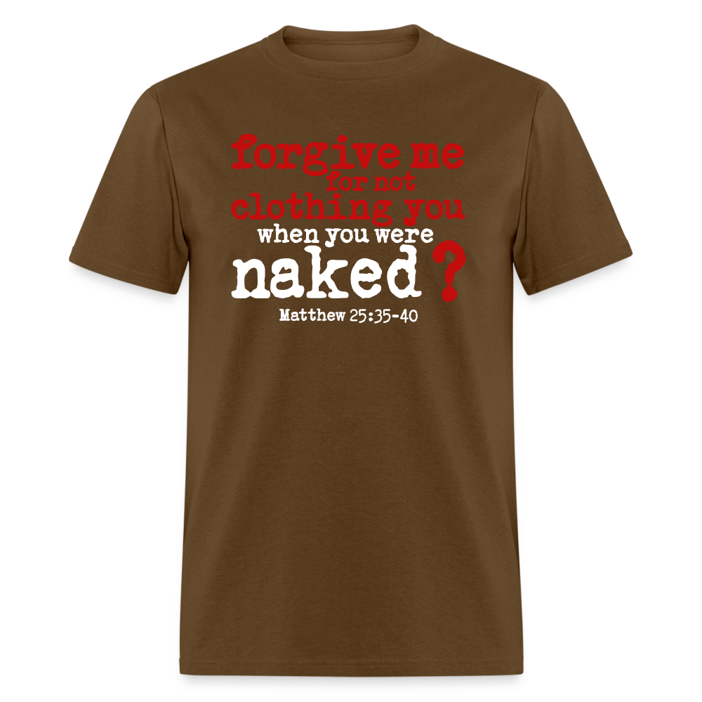 Forgive For Not Clothing - brown