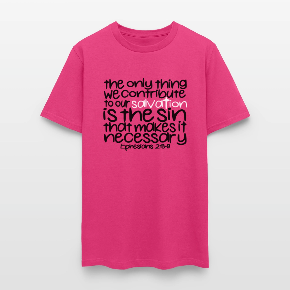 Only Thing We Contribute To Our Salvation - fuchsia