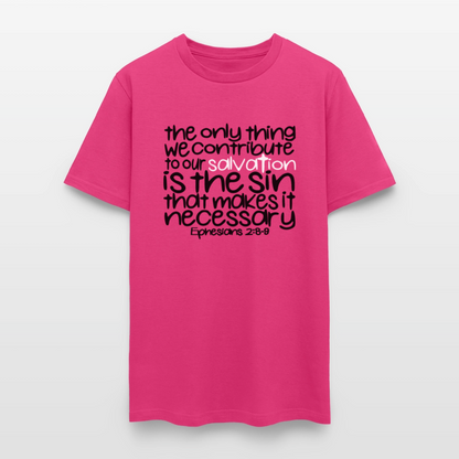 Only Thing We Contribute To Our Salvation - fuchsia