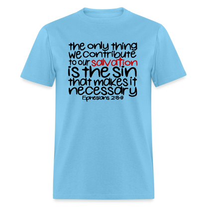 Only Thing We Contribute To Our Salvation - aquatic blue