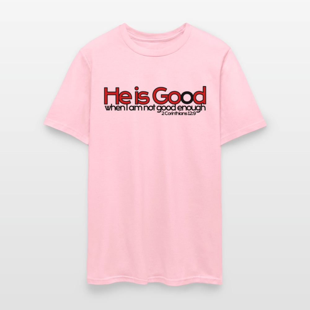 He Is Good When I Am Not - pink