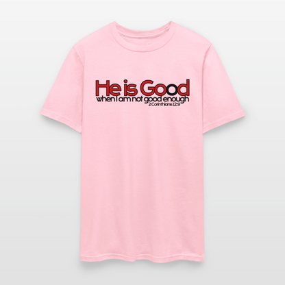 He Is Good When I Am Not - pink