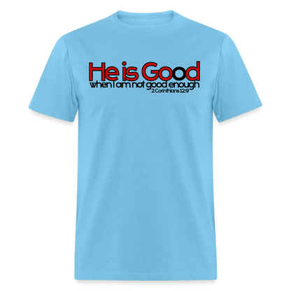 He Is Good When I Am Not - aquatic blue