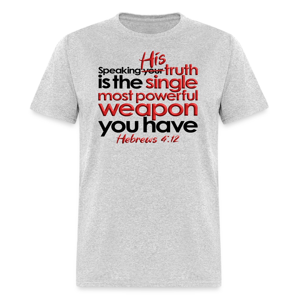 His Truth Single Most Powerful Weapon - heather gray