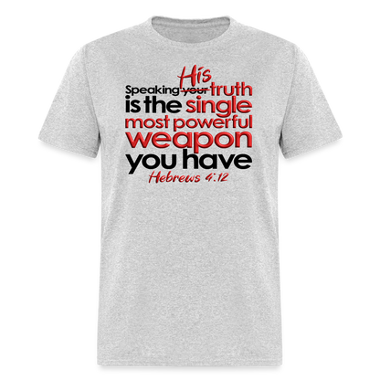 His Truth Single Most Powerful Weapon - heather gray