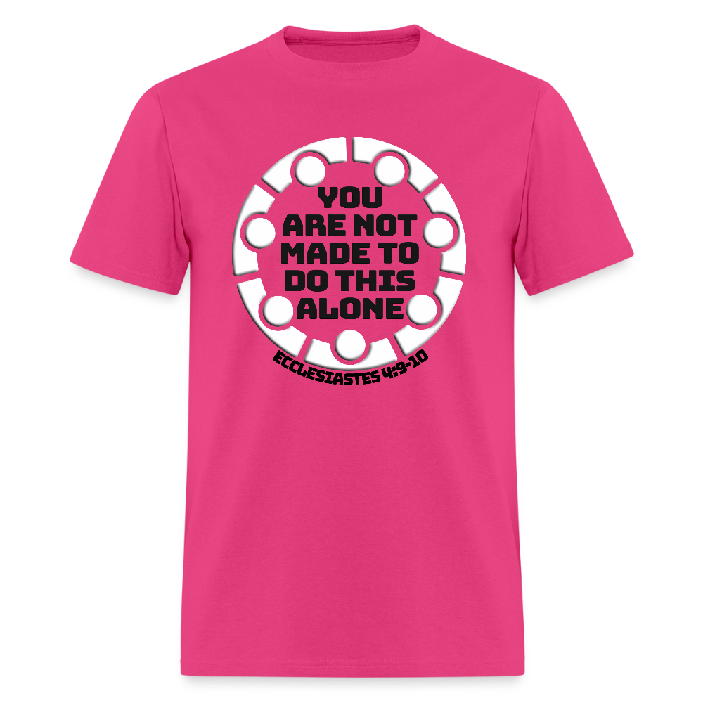 You Are Not Made To Do This Alone - fuchsia