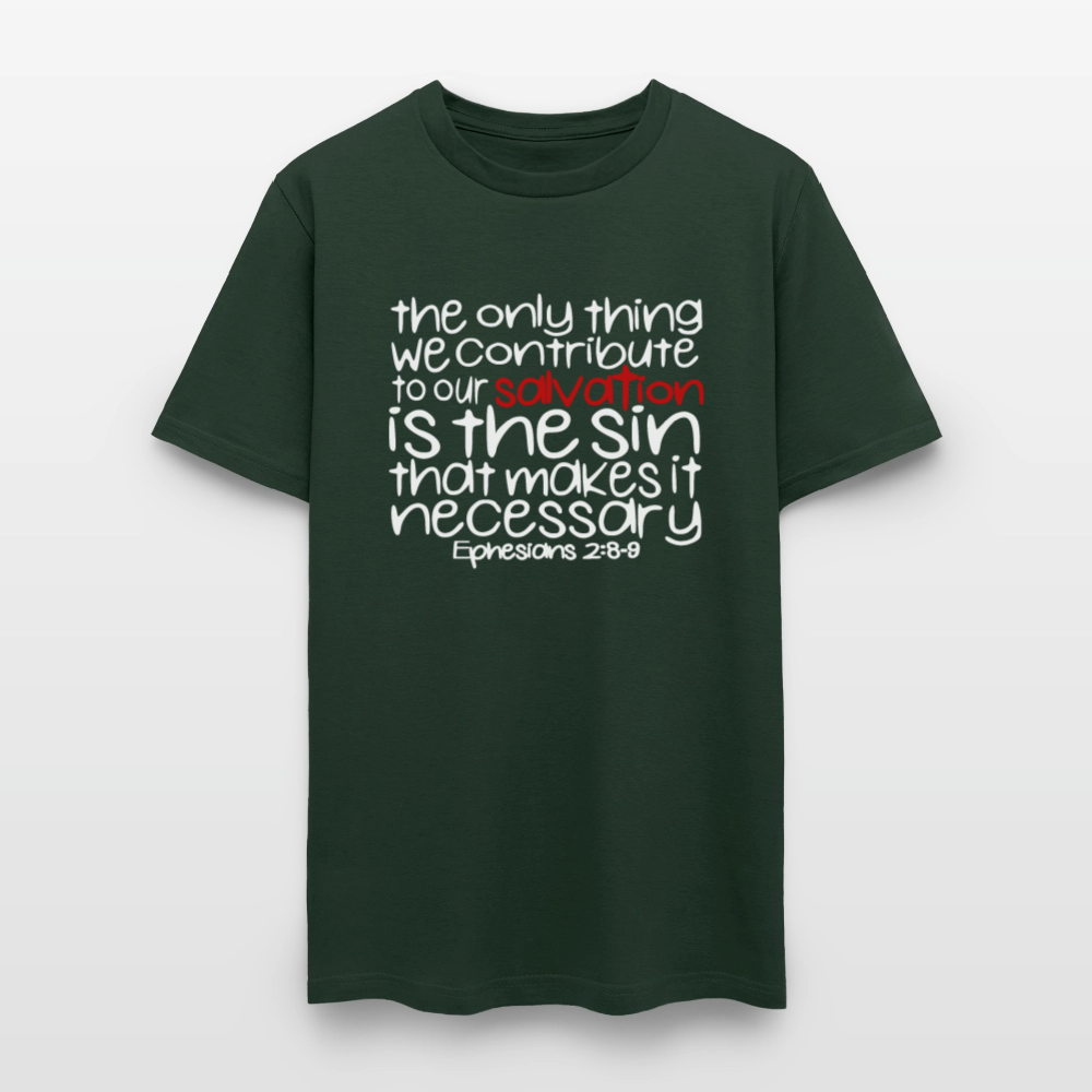 Only Thing We Contribute To Our Salvation - forest green
