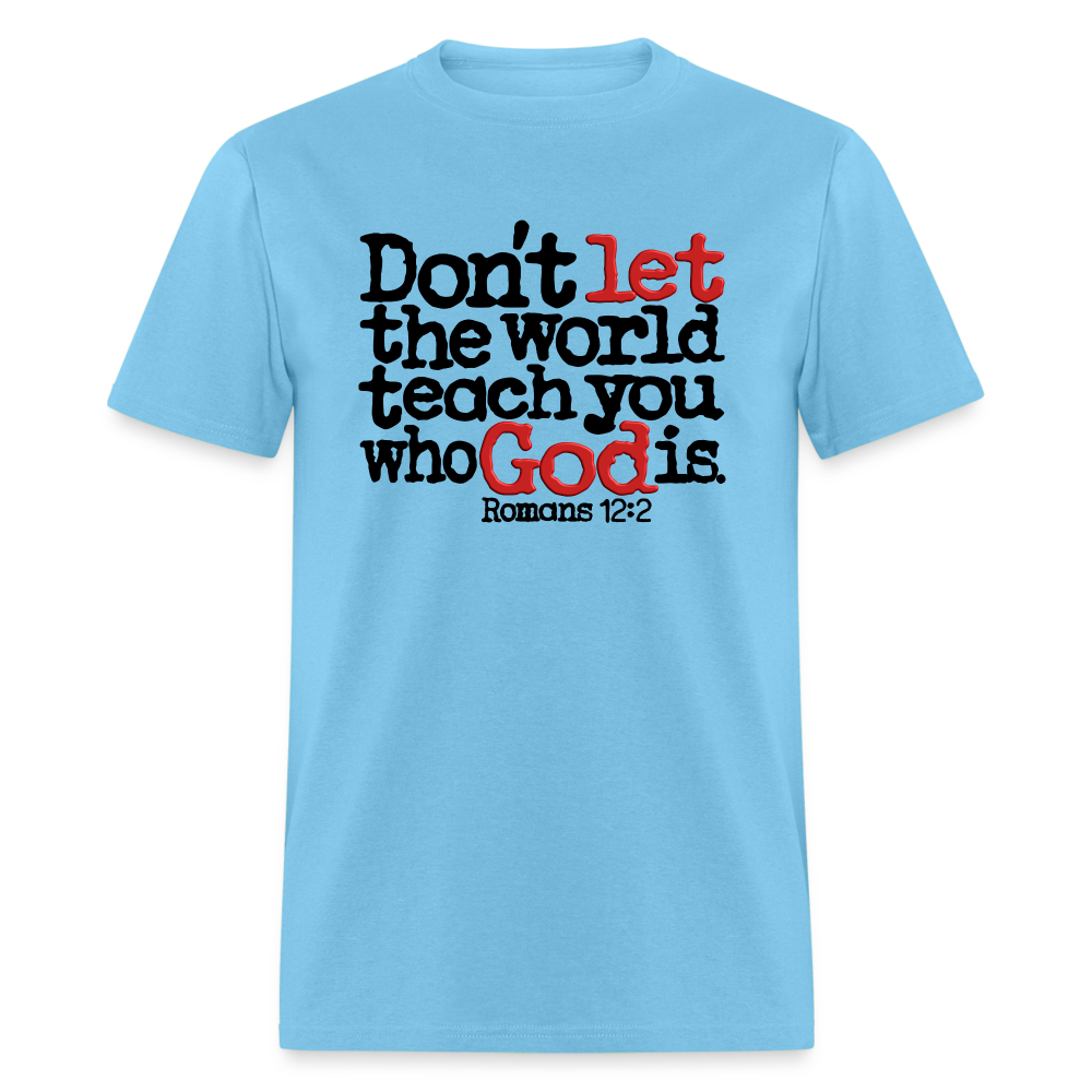 Don't Let the World Teach You Who God Is - aquatic blue