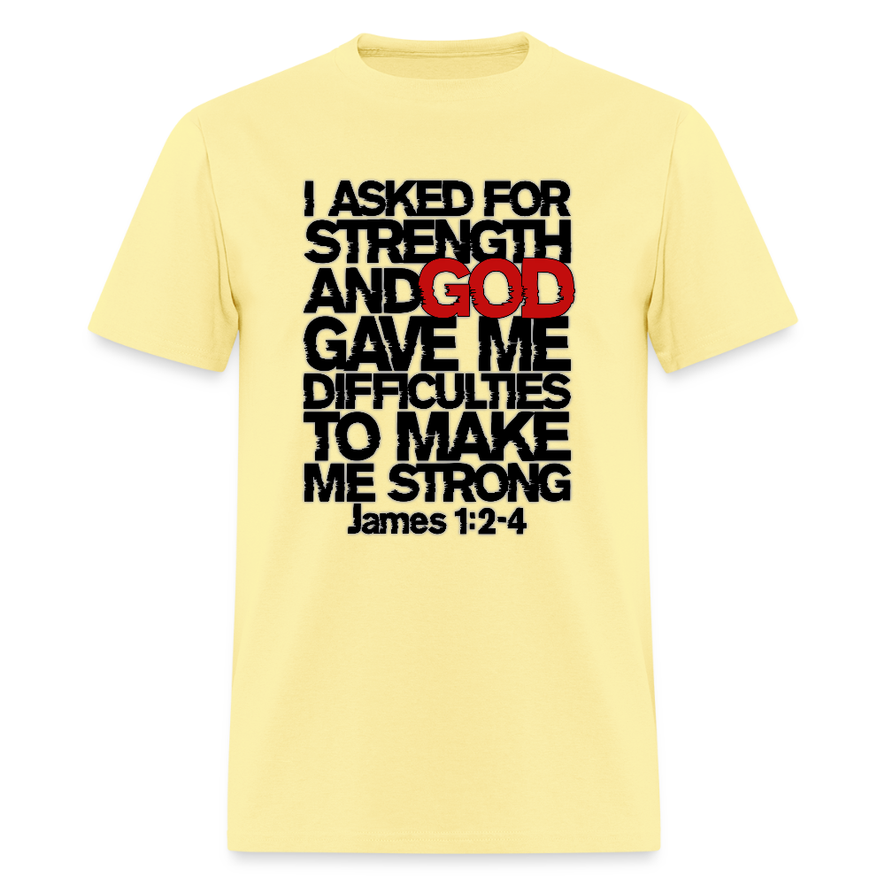 I Asked For Strength - cornsilk