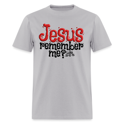 Jesus Remember Me - gravel 