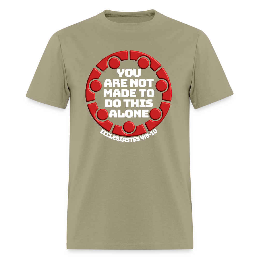 You Are Not Made To Do This Alone - khaki