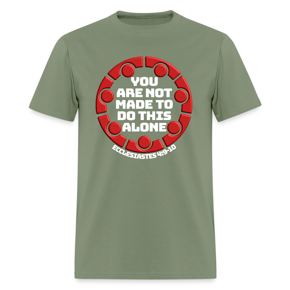 You Are Not Made To Do This Alone - military green