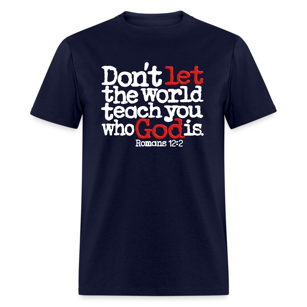 Don't Let the World Teach You Who God Is - navy