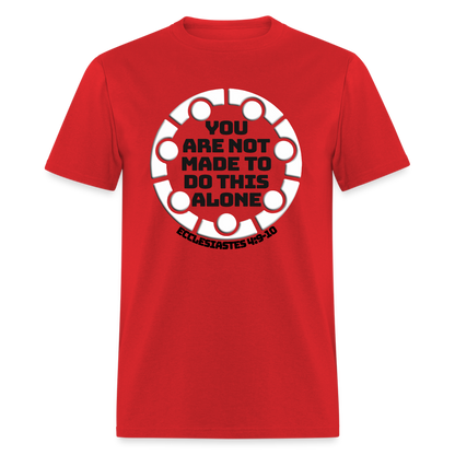 You Are Not Made To Do This Alone - red