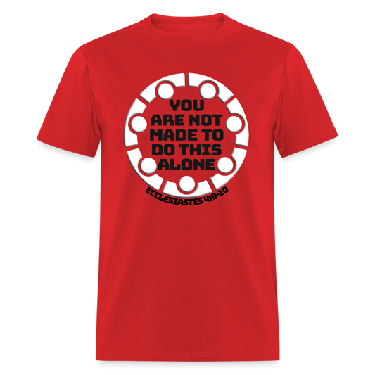 You Are Not Made To Do This Alone - red