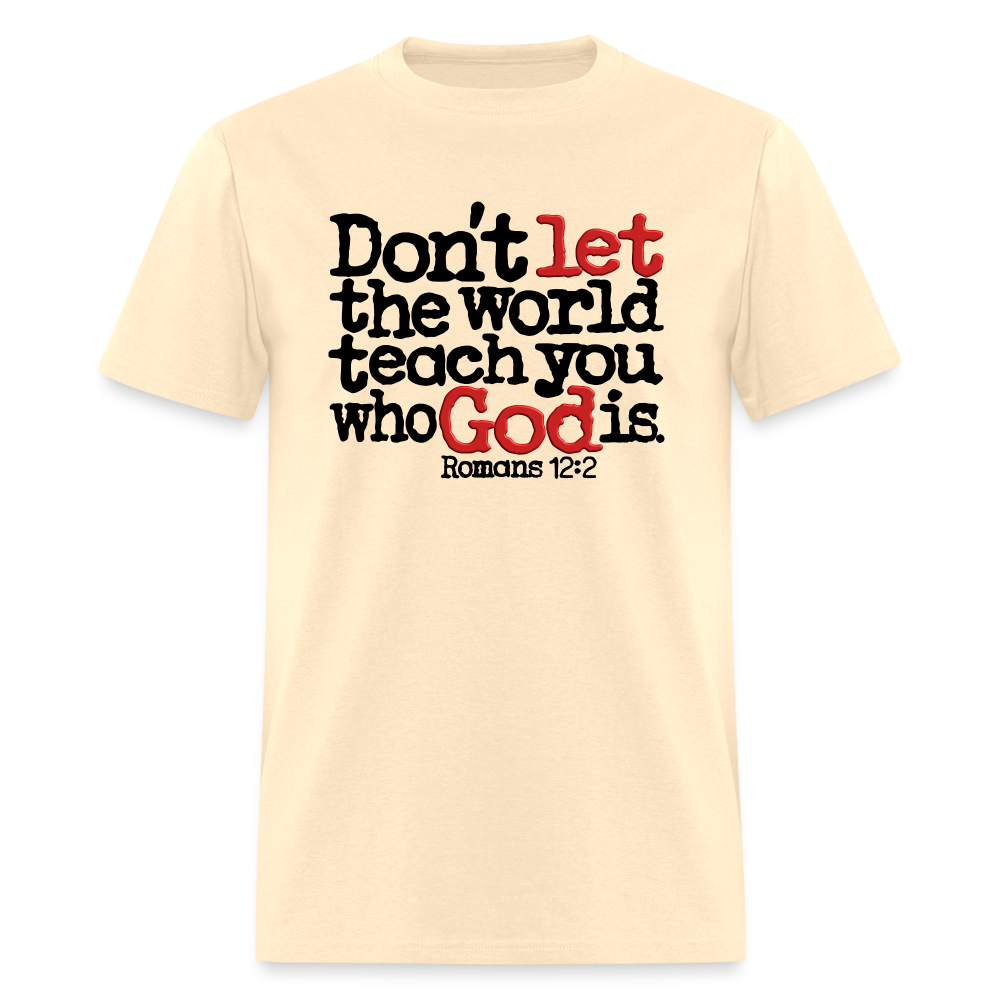 Don't Let the World Teach You Who God Is - natural