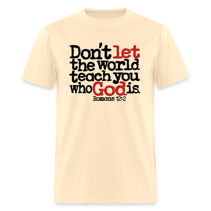 Don't Let the World Teach You Who God Is - natural