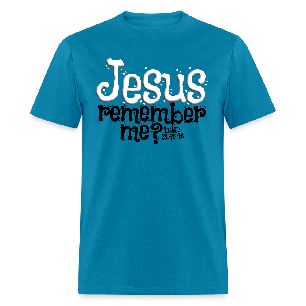 Jesus Remember Me - turquoise