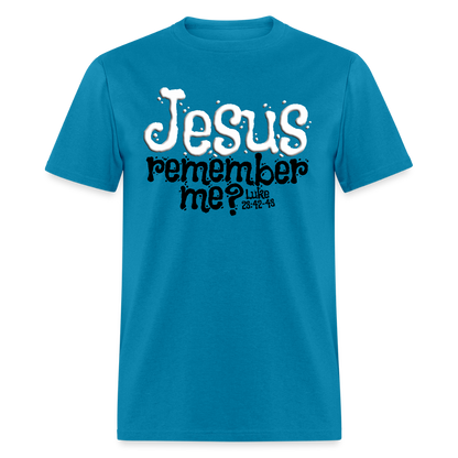 Jesus Remember Me - turquoise
