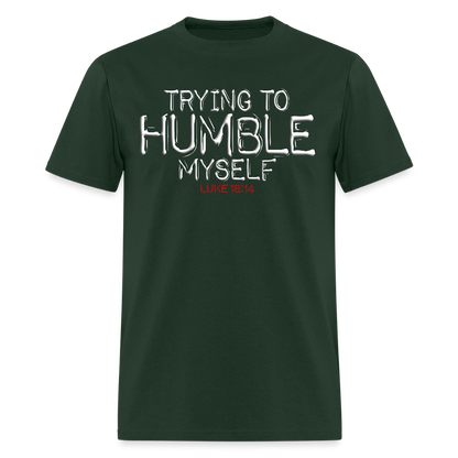 Trying to Humble Myself - forest green