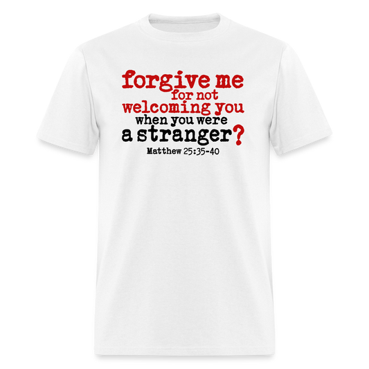 Forgive For Not Welcoming - white