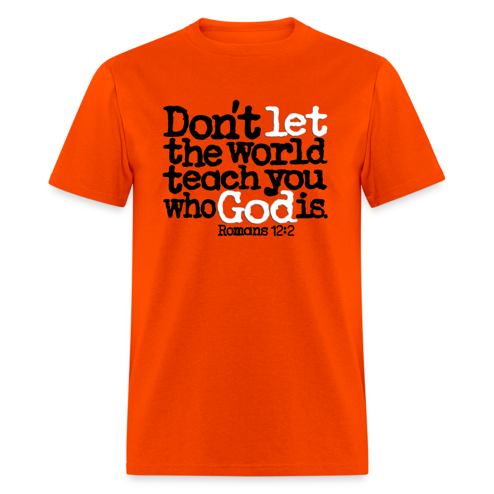 Don't Let the World Teach You Who God Is - orange