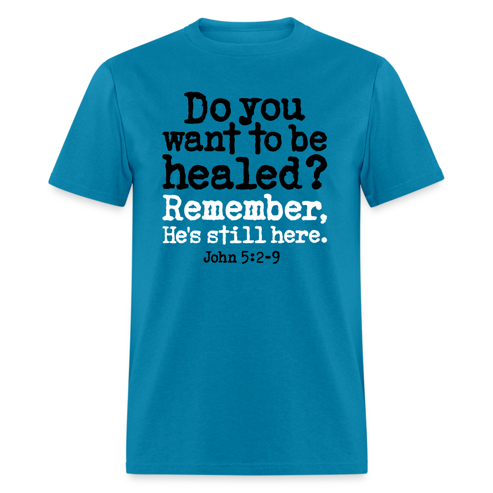 Do You Want To Be Healed - turquoise