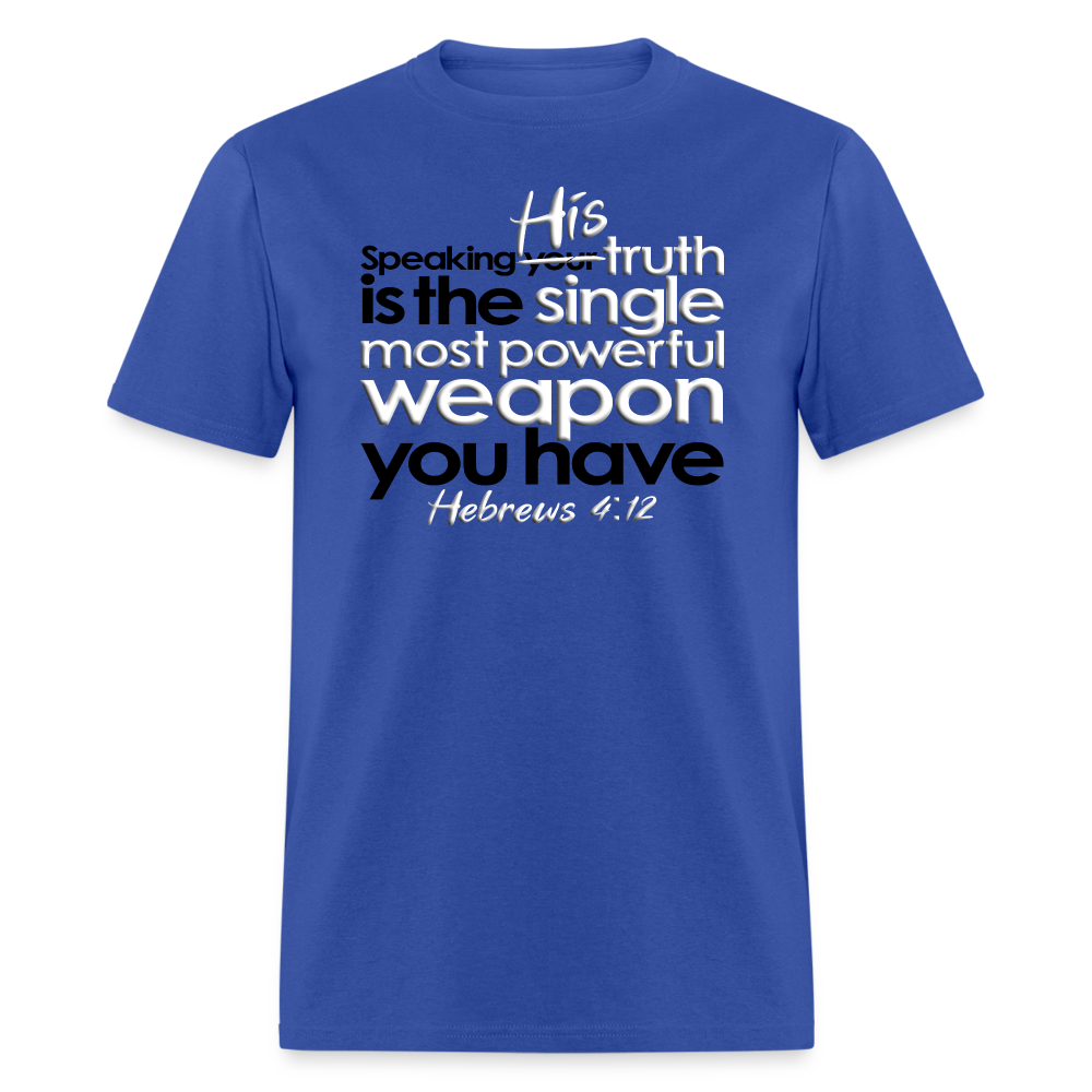 His Truth Single Most Powerful Weapon - royal blue