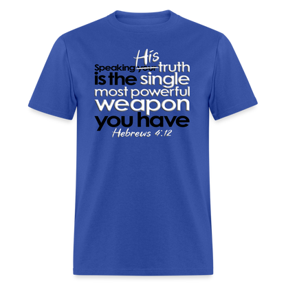 His Truth Single Most Powerful Weapon - royal blue