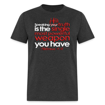 His Truth Single Most Powerful Weapon - heather black