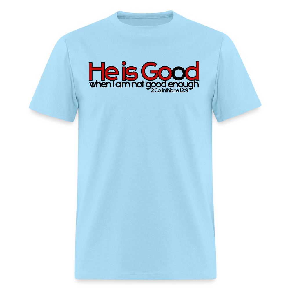He Is Good When I Am Not - powder blue