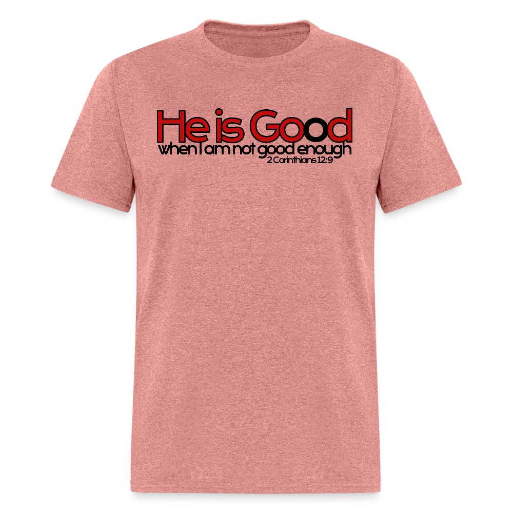 He Is Good When I Am Not - heather mauve